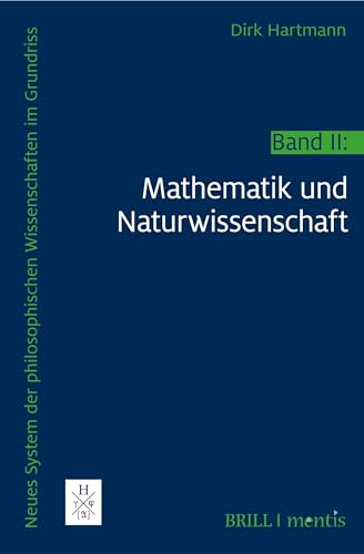 Neues System der philosophischen Wissenschaften im Grundriss: Band II: Mathematik und Naturwissenschaft von Mentis Verlag GmbH